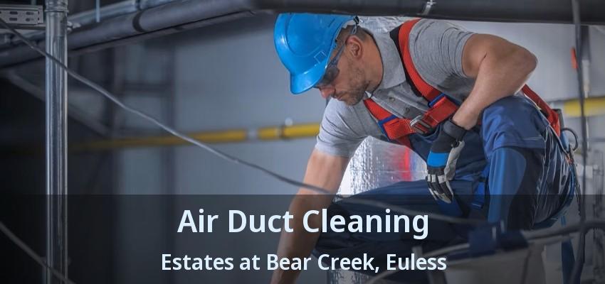 Air Duct Cleaning Estates at Bear Creek, Euless - TX