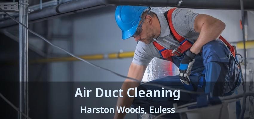 Air Duct Cleaning Harston Woods, Euless - TX
