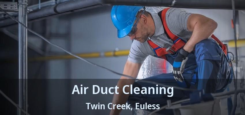 Air Duct Cleaning Twin Creek, Euless - TX