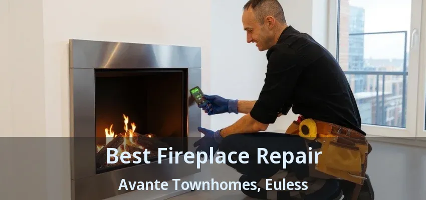 Best Fireplace Repair Avante Townhomes, Euless - TX