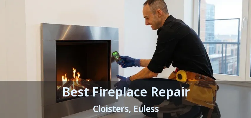 Best Fireplace Repair Cloisters, Euless - TX