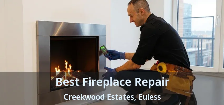 Best Fireplace Repair Creekwood Estates, Euless - TX