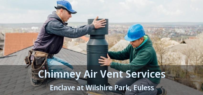Chimney Air Vent Services Enclave at Wilshire Park, Euless - TX