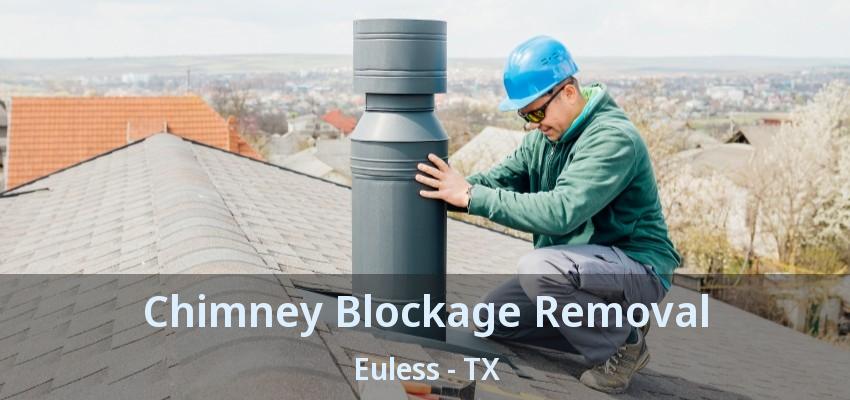 Chimney Blockage Removal Euless - TX