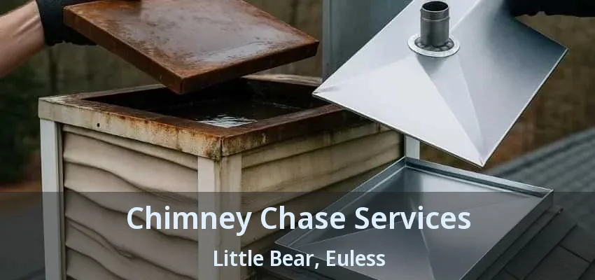 Chimney Chase Services Little Bear, Euless - TX