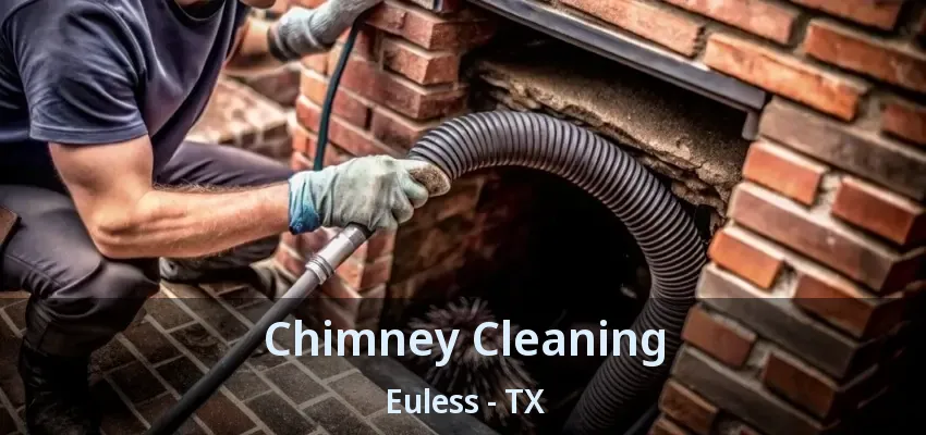 Chimney Cleaning Euless - TX