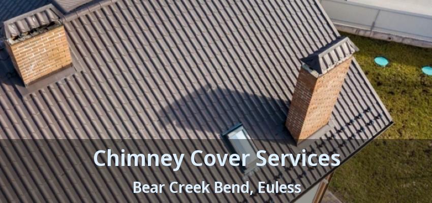 Chimney Cover Services Bear Creek Bend, Euless - TX