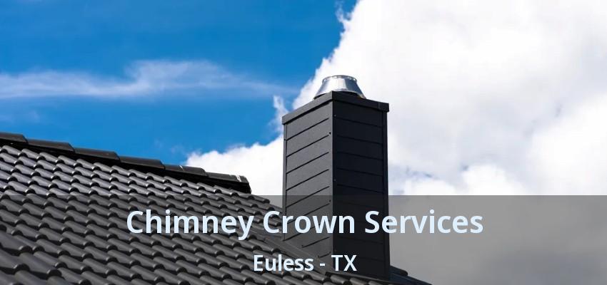 Chimney Crown Services Euless - TX