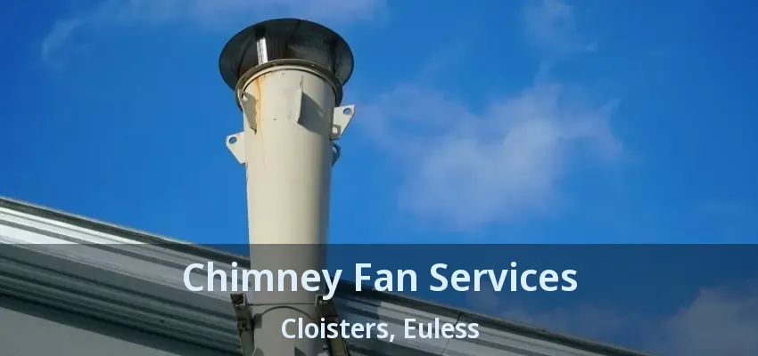 Chimney Fan Services Cloisters, Euless - TX