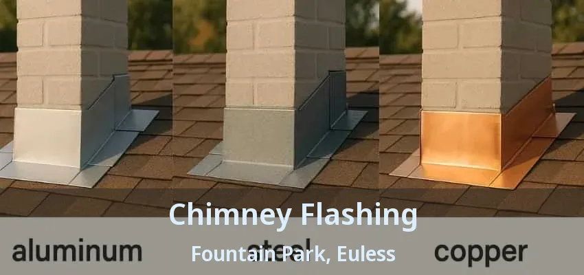 Chimney Flashing Fountain Park, Euless - TX
