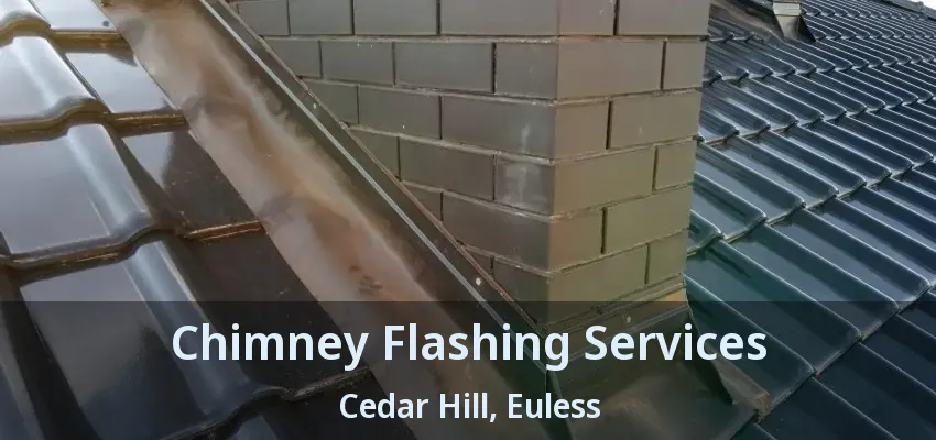 Chimney Flashing Services Cedar Hill, Euless - TX