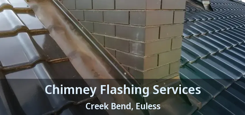Chimney Flashing Services Creek Bend, Euless - TX