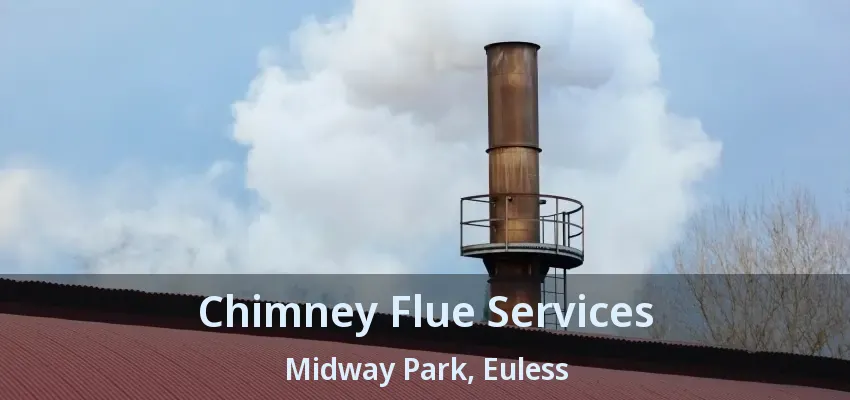 Chimney Flue Services Midway Park, Euless - TX