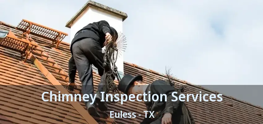 Chimney Inspection Services Euless - TX