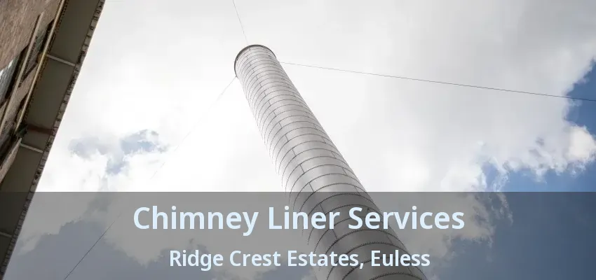Chimney Liner Services Ridge Crest Estates, Euless - TX