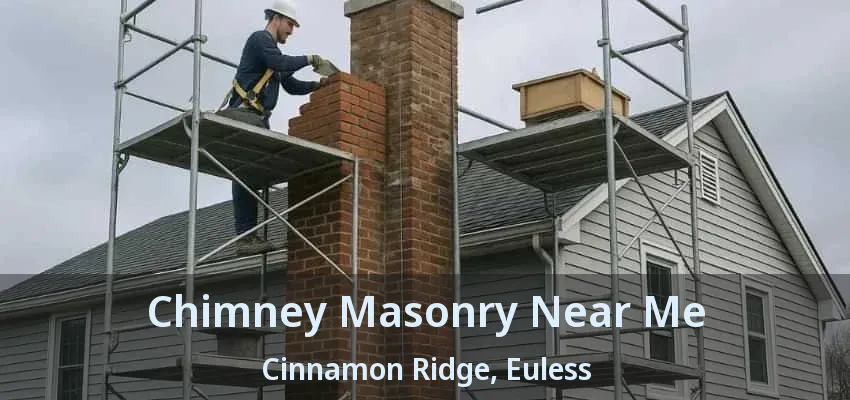 Chimney Masonry Near Me Cinnamon Ridge, Euless - TX
