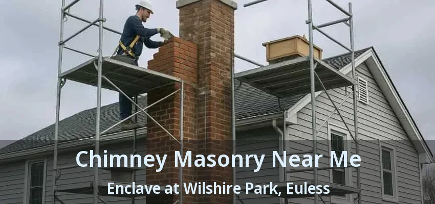 Chimney Masonry Near Me Enclave at Wilshire Park, Euless - TX