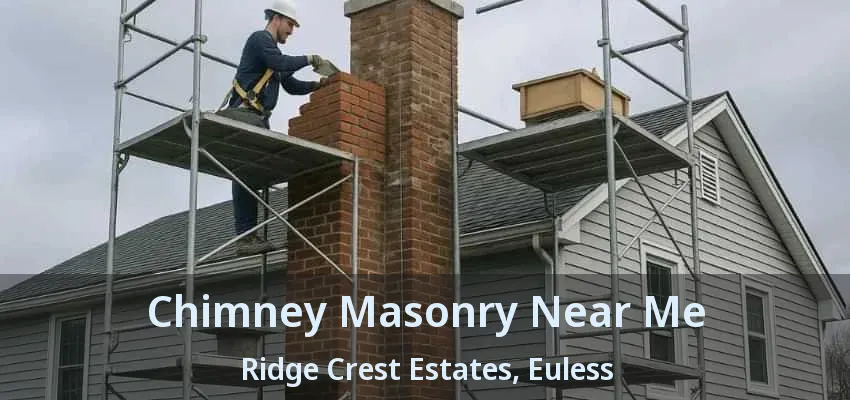 Chimney Masonry Near Me Ridge Crest Estates, Euless - TX