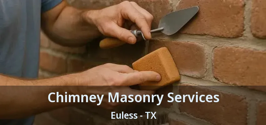 Chimney Masonry Services Euless - TX