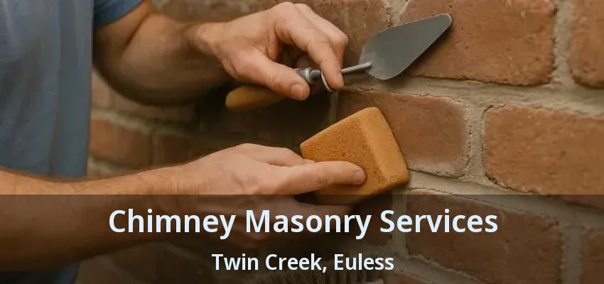 Chimney Masonry Services Twin Creek, Euless - TX