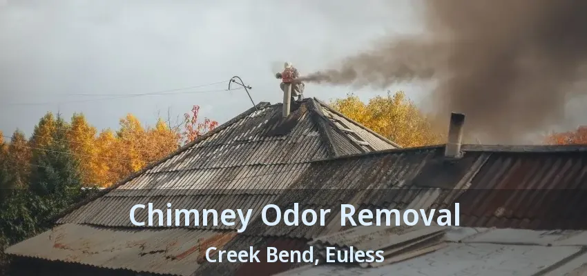 Chimney Odor Removal Creek Bend, Euless - TX