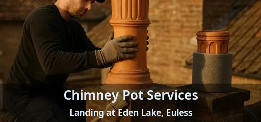 Chimney Pot Services Landing at Eden Lake, Euless - TX
