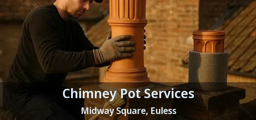 Chimney Pot Services Midway Square, Euless - TX