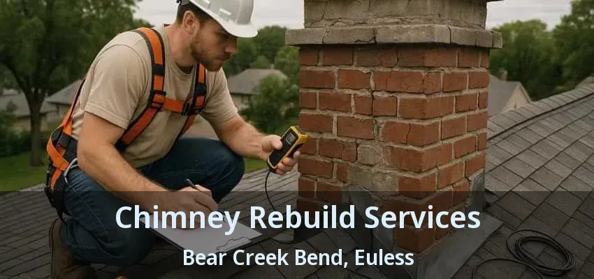 Chimney Rebuild Services Bear Creek Bend, Euless - TX