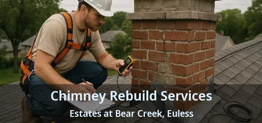 Chimney Rebuild Services Estates at Bear Creek, Euless - TX