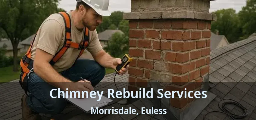 Chimney Rebuild Services Morrisdale, Euless - TX