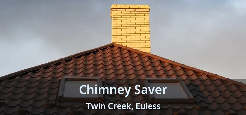 Chimney Saver Twin Creek, Euless - TX