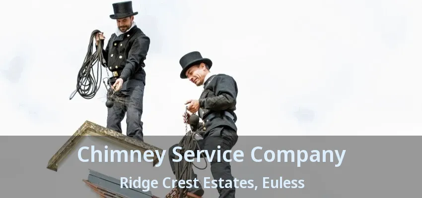 Chimney Service Company Ridge Crest Estates, Euless - TX
