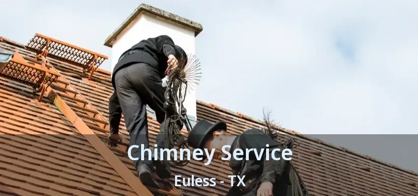 Chimney Service Euless - TX