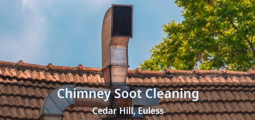 Chimney Soot Cleaning Cedar Hill, Euless - TX