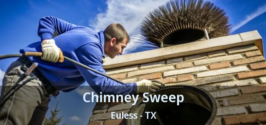 Chimney Sweep Euless - TX