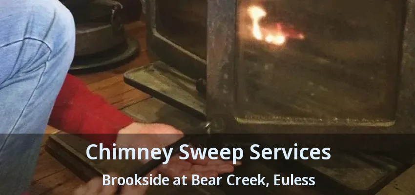 Chimney Sweep Services Brookside at Bear Creek, Euless - TX