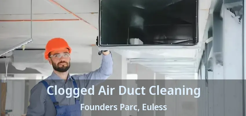 Clogged Air Duct Cleaning Founders Parc, Euless - TX