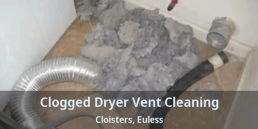 Clogged Dryer Vent Cleaning Cloisters, Euless - TX