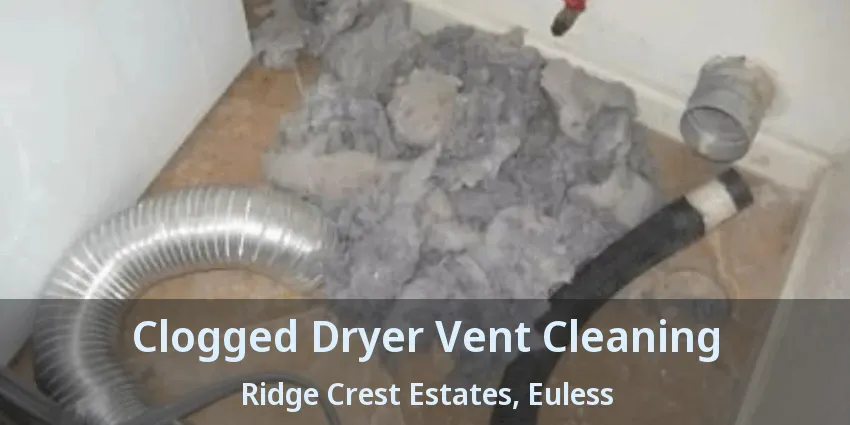 Clogged Dryer Vent Cleaning Ridge Crest Estates, Euless - TX
