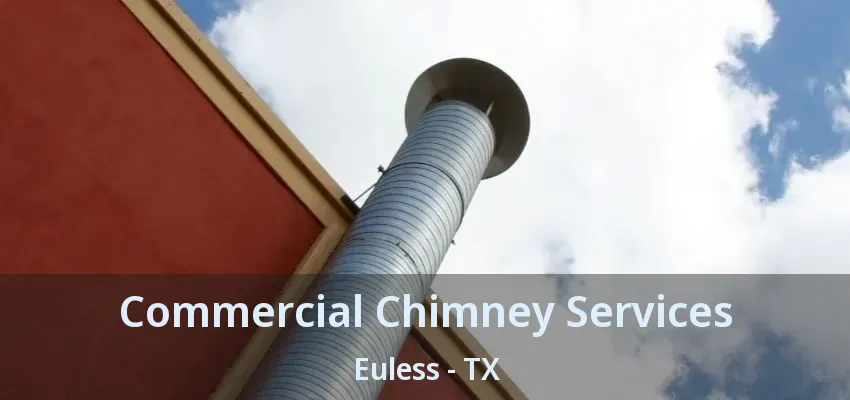 Commercial Chimney Services Euless - TX