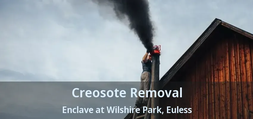 Creosote Removal Enclave at Wilshire Park, Euless - TX
