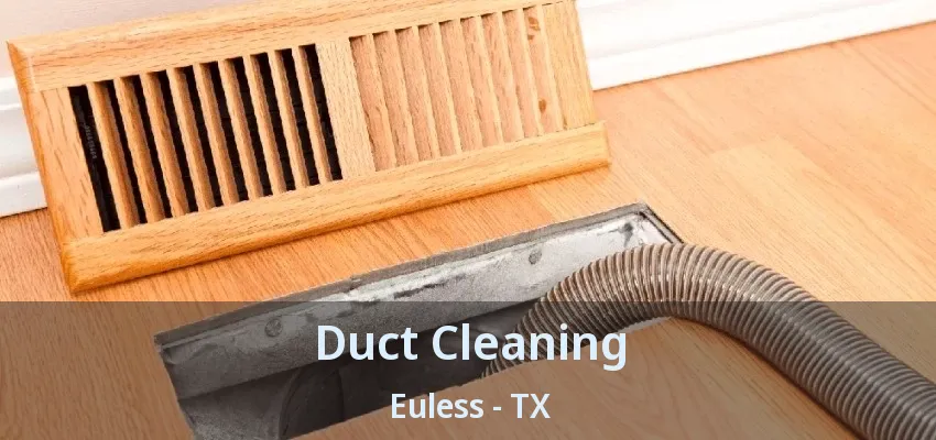 Duct Cleaning Euless - TX