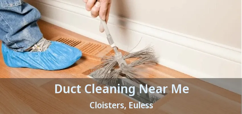 Duct Cleaning Near Me Cloisters, Euless - TX
