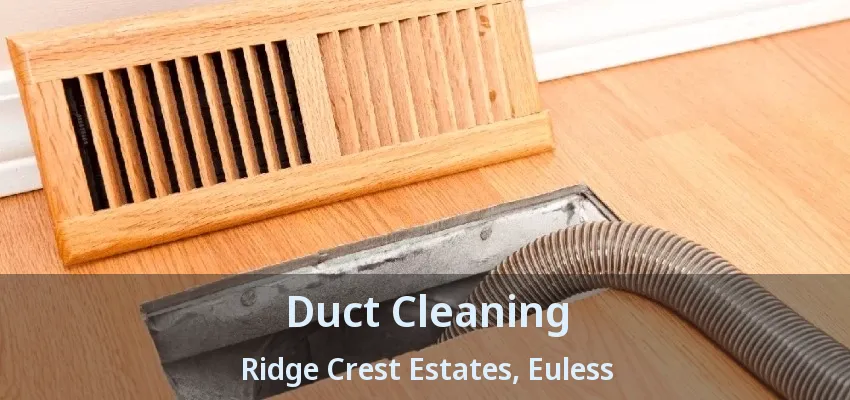 Duct Cleaning Ridge Crest Estates, Euless - TX