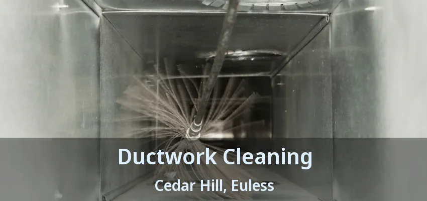 Ductwork Cleaning Cedar Hill, Euless - TX