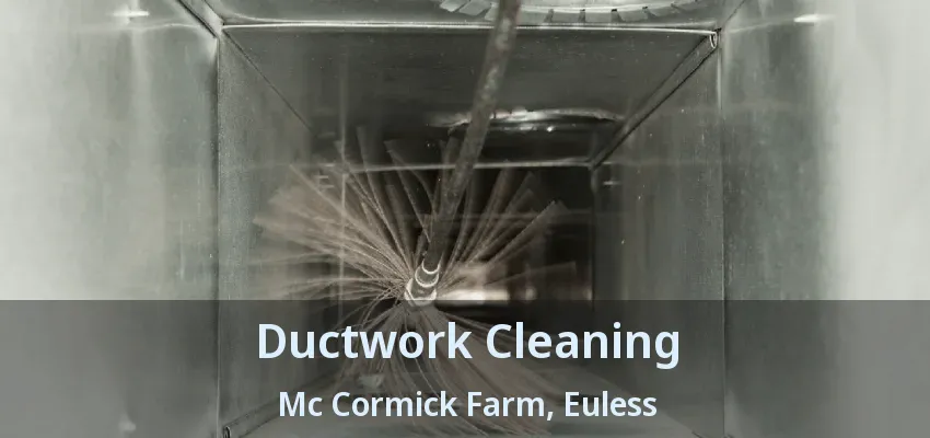 Ductwork Cleaning Mc Cormick Farm, Euless - TX