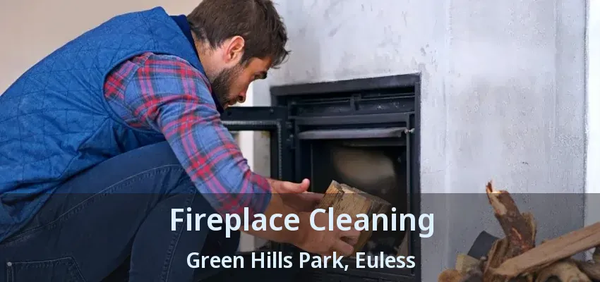 Fireplace Cleaning Green Hills Park, Euless - TX