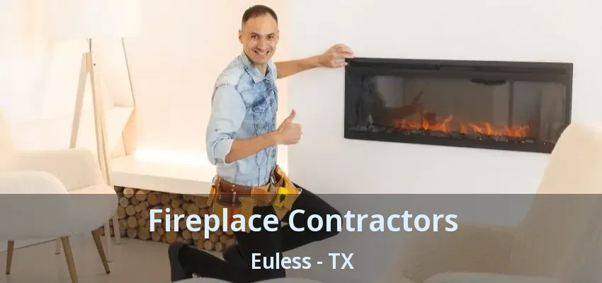 Fireplace Contractors Euless - TX