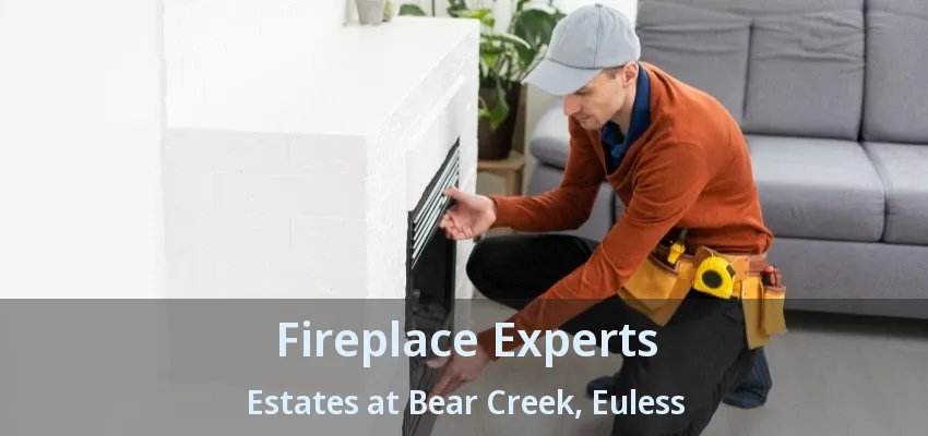 Fireplace Experts Estates at Bear Creek, Euless - TX