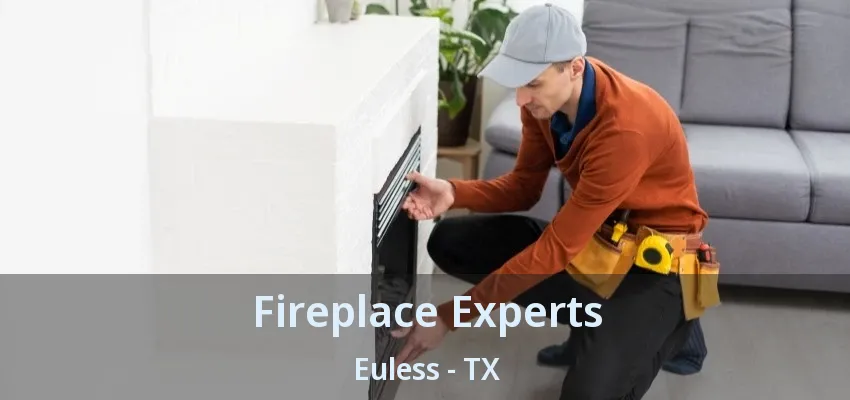Fireplace Experts Euless - TX
